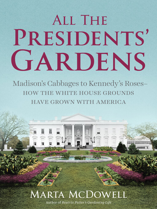 Title details for All the Presidents' Gardens by Marta McDowell - Available